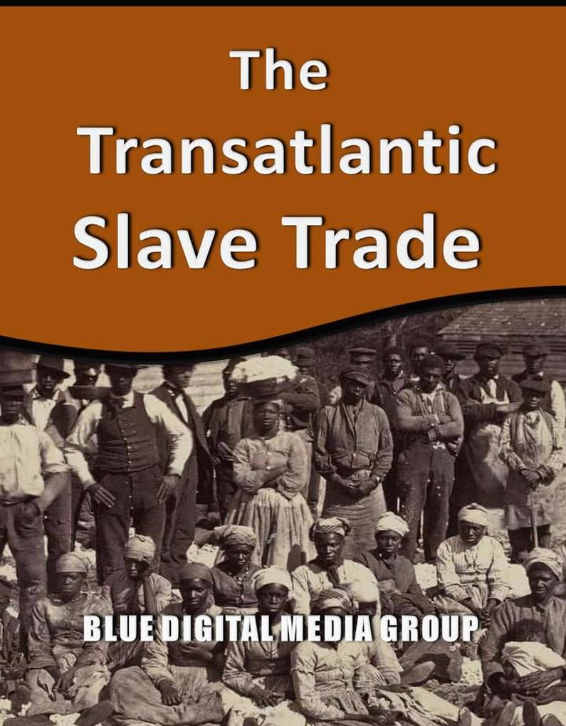The Transatlantic Slave Trade (World History Series #4)