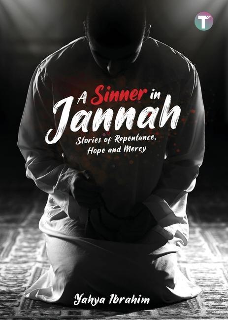 A Sinner in Jannah: Stories of Repentance Hope and Mercy