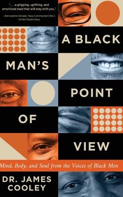 A Black Man‘s Point of View: Mind Body and Soul from the Voices of Black Men
