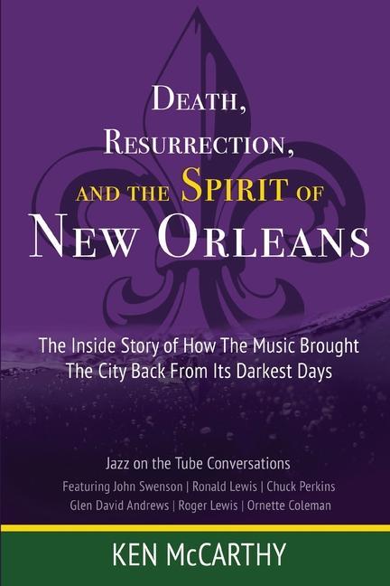 Death Resurrection and the Spirit of New Orleans: Jazz on the Tube Conversations