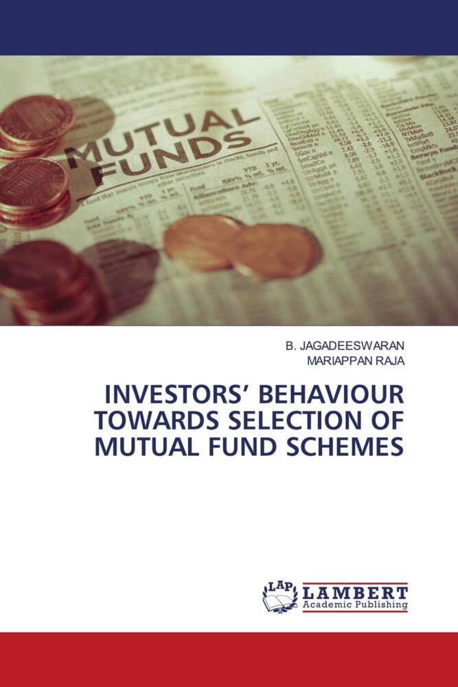INVESTORS' BEHAVIOUR TOWARDS SELECTION OF MUTUAL FUND SCHEMES