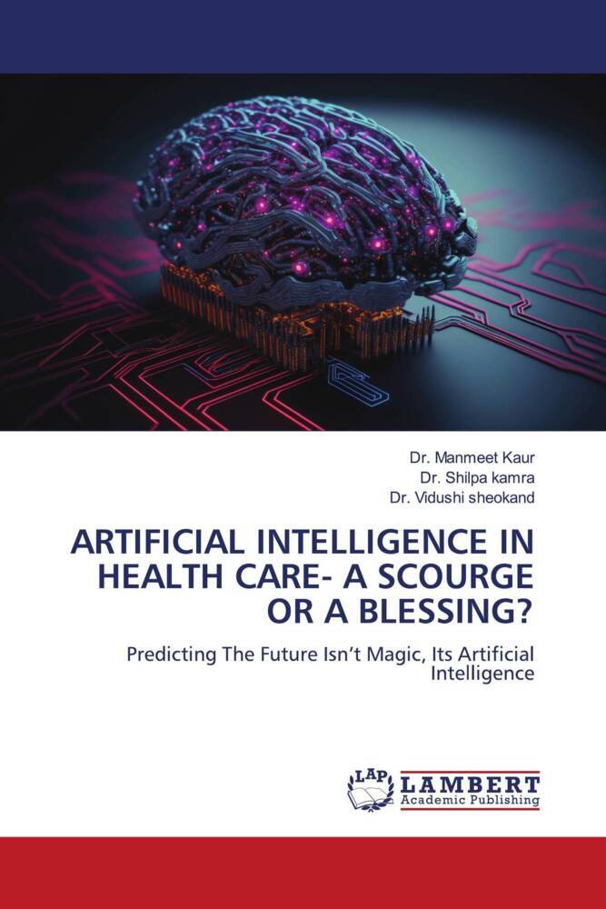 ARTIFICIAL INTELLIGENCE IN HEALTH CARE- A SCOURGE OR A BLESSING?