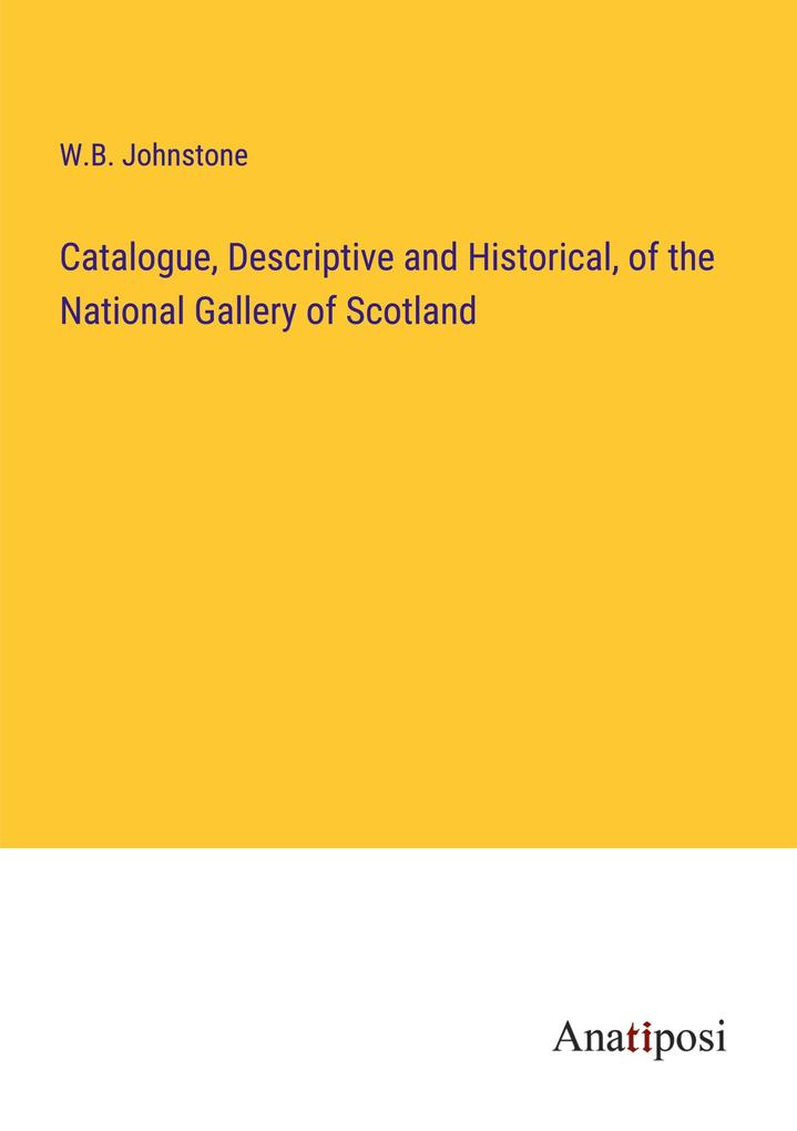 Catalogue Descriptive and Historical of the National Gallery of Scotland
