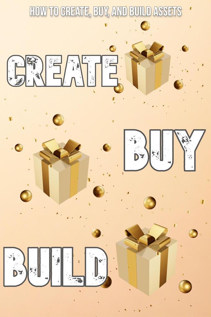 How to Create Buy and Build Assets (Financial Freedom #140)