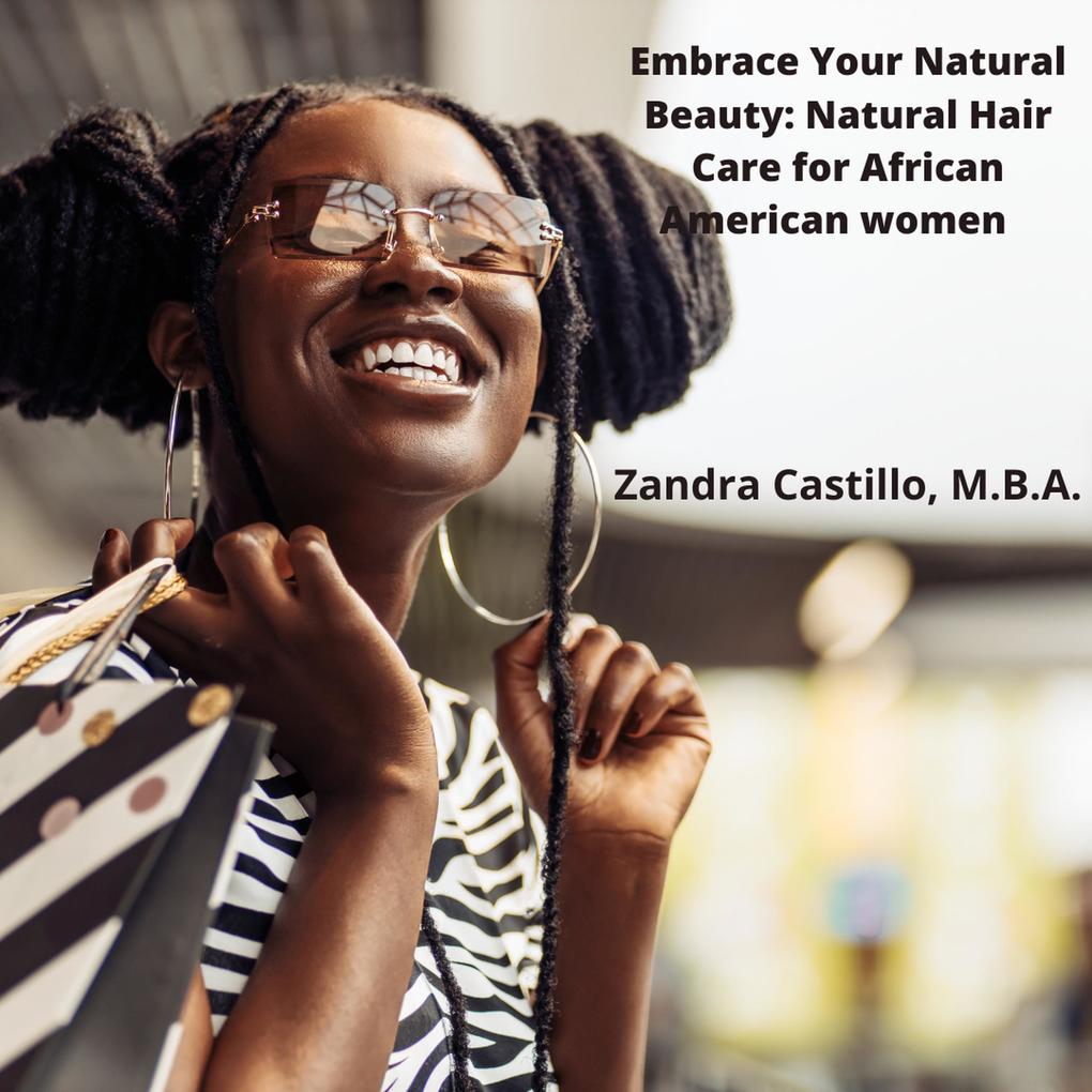 Embrace Your Natural Beauty Natural Hair Care for African American Women