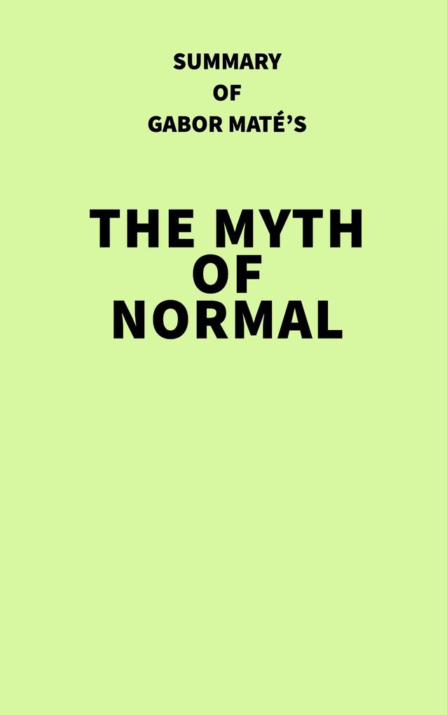 Summary of Gabor Maté‘s The Myth of Normal