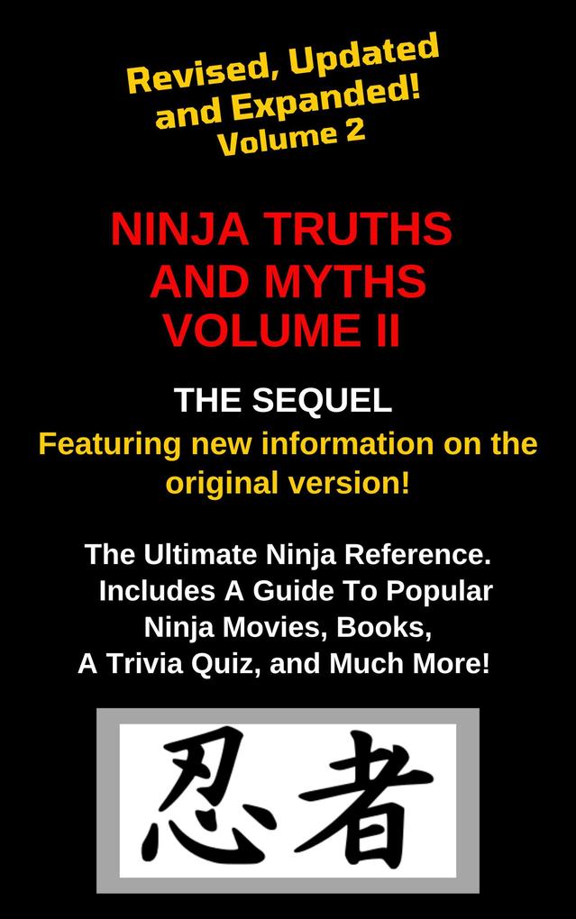 Ninja Truths and Myths Volume II. Newly Revised Updated and Expanded!