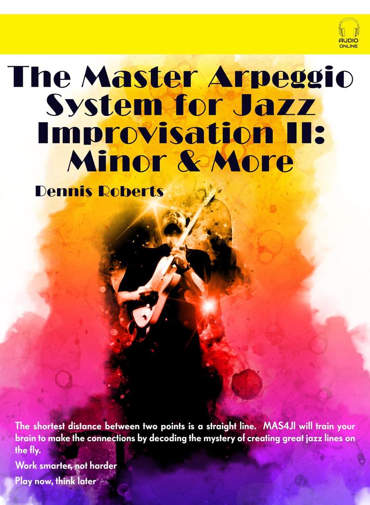 The Master Arpeggio System for Jazz Improvisation II