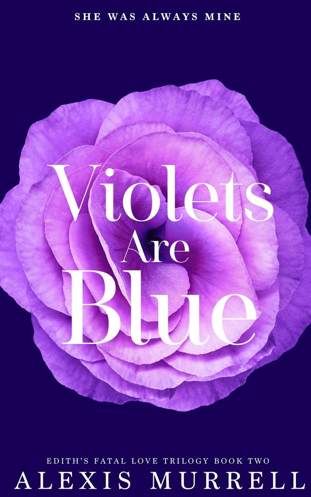 Violets Are Blue (Edith‘s Fatal Love Trilogy #2)