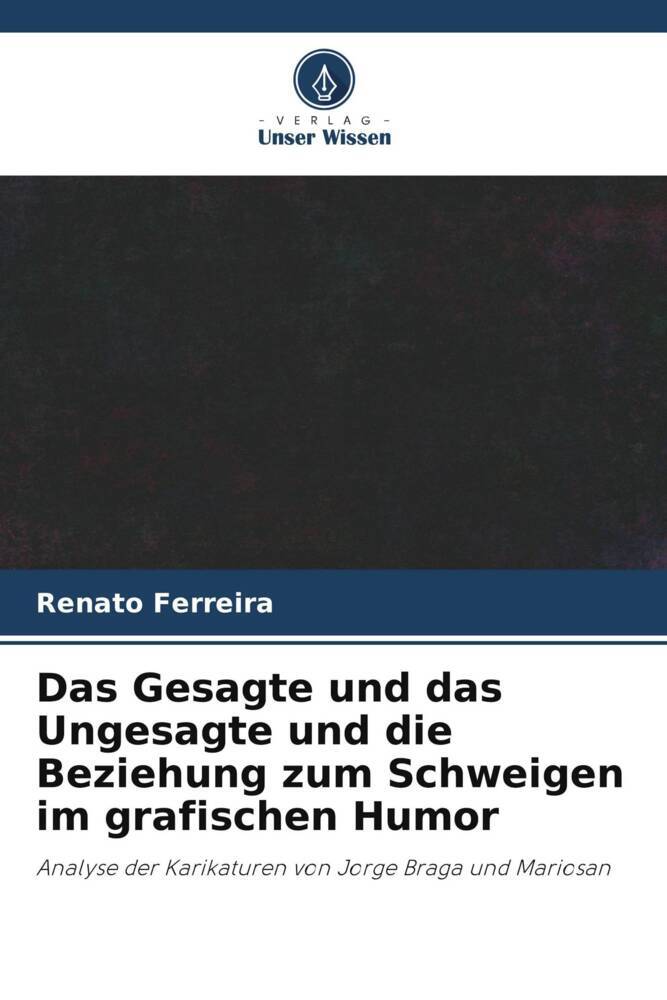 Das Gesagte und das Ungesagte und die Beziehung zum Schweigen im grafischen Humor