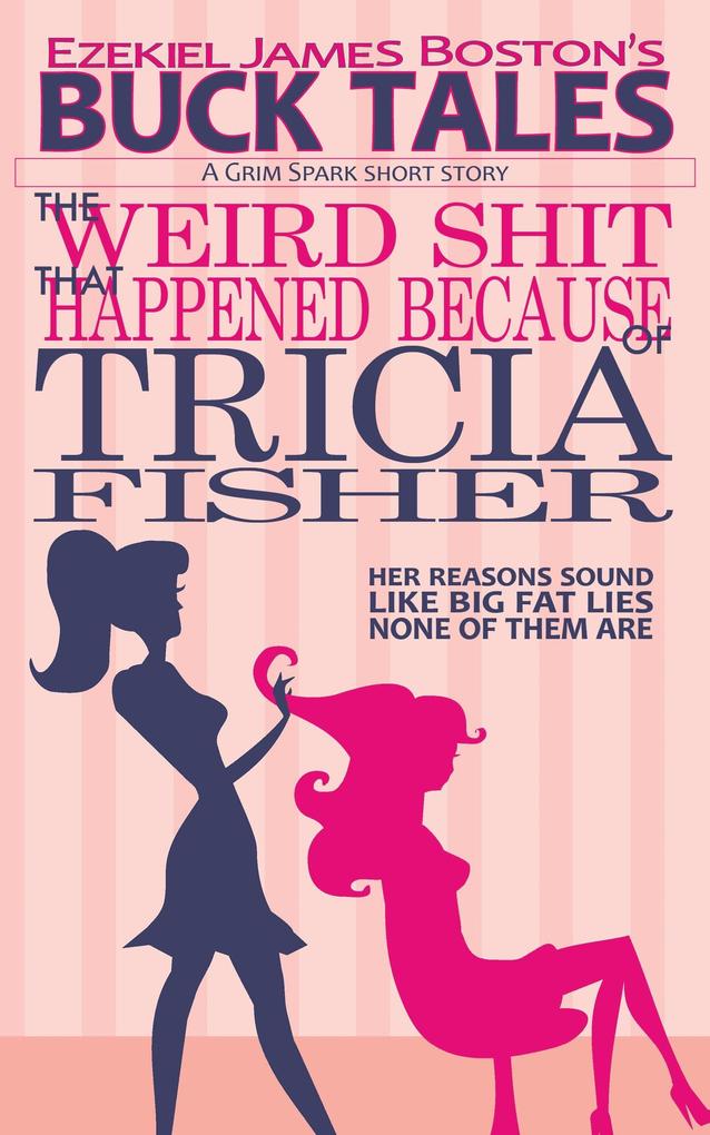 The Weird Shit That Happened Because of Tricia Fisher