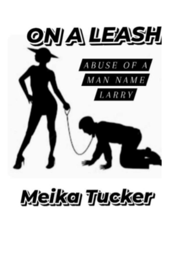 ON A LEASH Abuse of A Man Name Larry