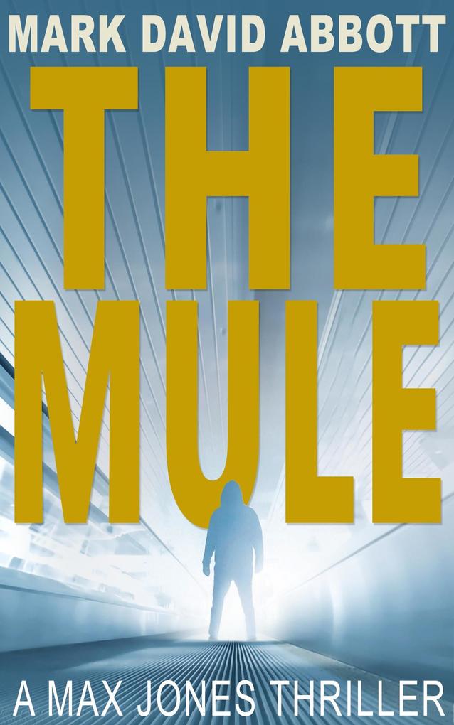 The Mule (The Max Jones Thrillers #1)