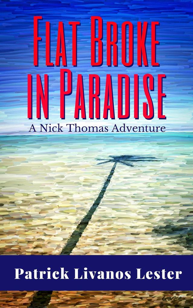 Flat Broke in Paradise (Nick Thomas Adventure Series #1)