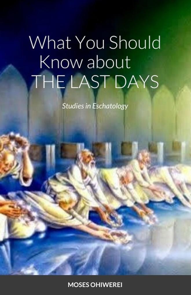 What You Should Know about the LAST DAYS