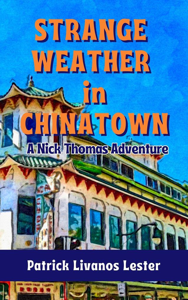 Strange Weather in Chinatown (Nick Thomas Adventure Series #2)