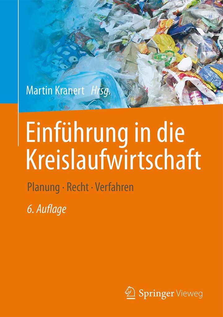 Einführung in die Kreislaufwirtschaft - Martin Kranert/ Mechthild Baron/ Andreas Behnsen/ Werner Bidlingmaier/ Carla Cimatoribus