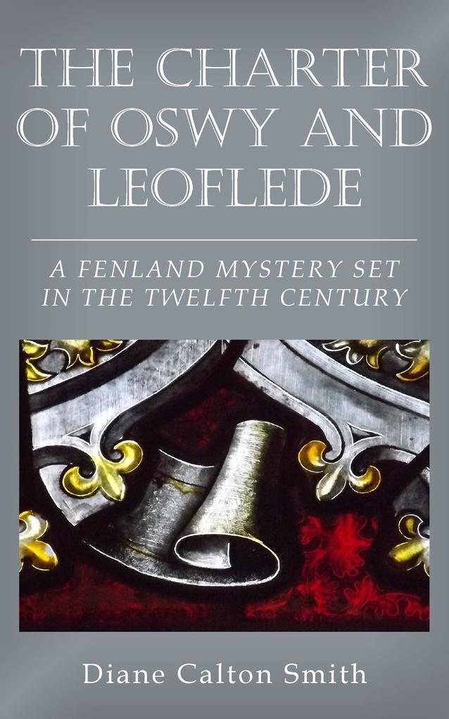 The Charter of Oswy and Leoflede - A Fenland Mystery Set in the Twelfth Century