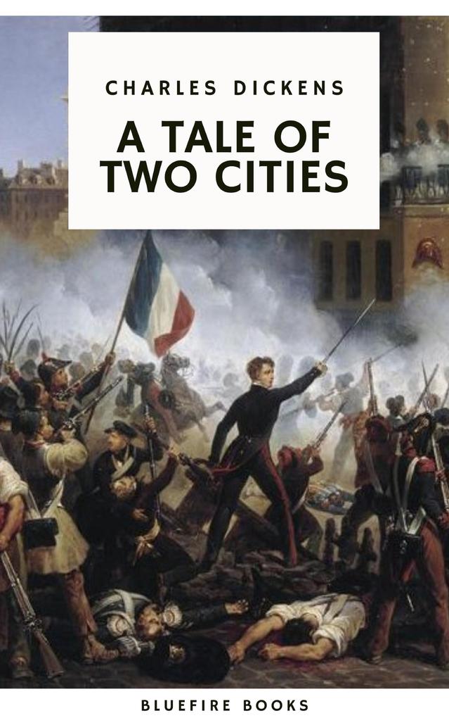 A Tale of Two Cities: A Timeless Tale of Love Sacrifice and Revolution