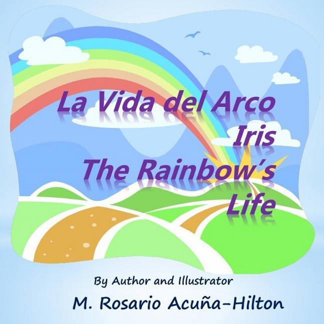 La Vida del Arco Iris / The Rainbow‘s Life