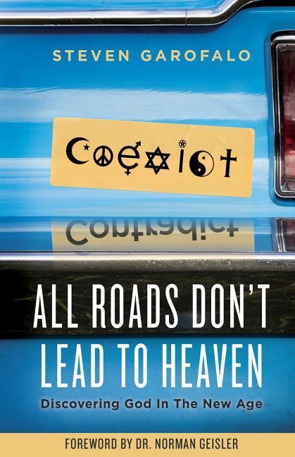 All Roads Don‘t Lead To Heaven: Discovering God in the New Age