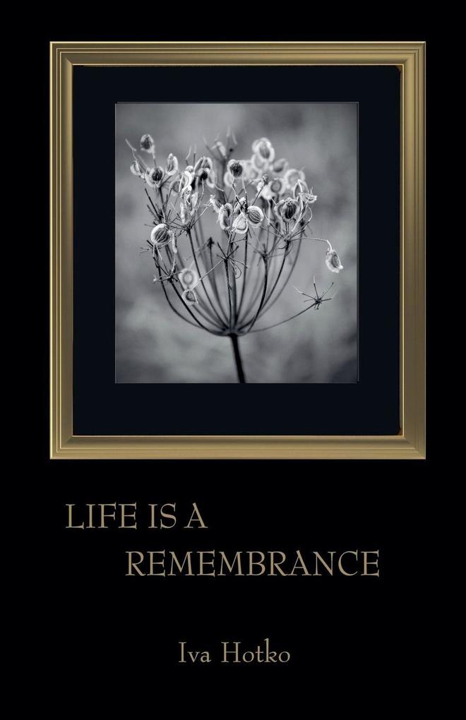 Life is a Remembrance