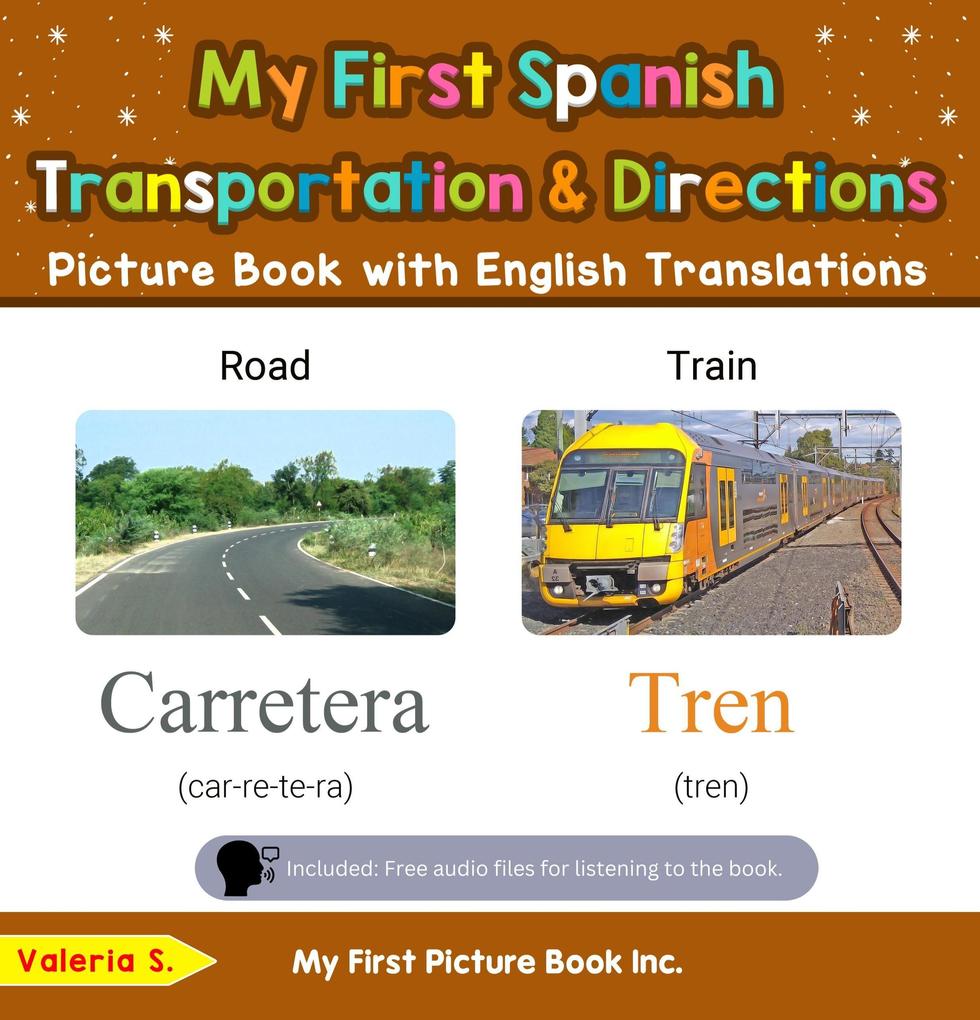My First Spanish Transportation & Directions Picture Book with English Translations (Teach & Learn Basic Spanish words for Children #12)