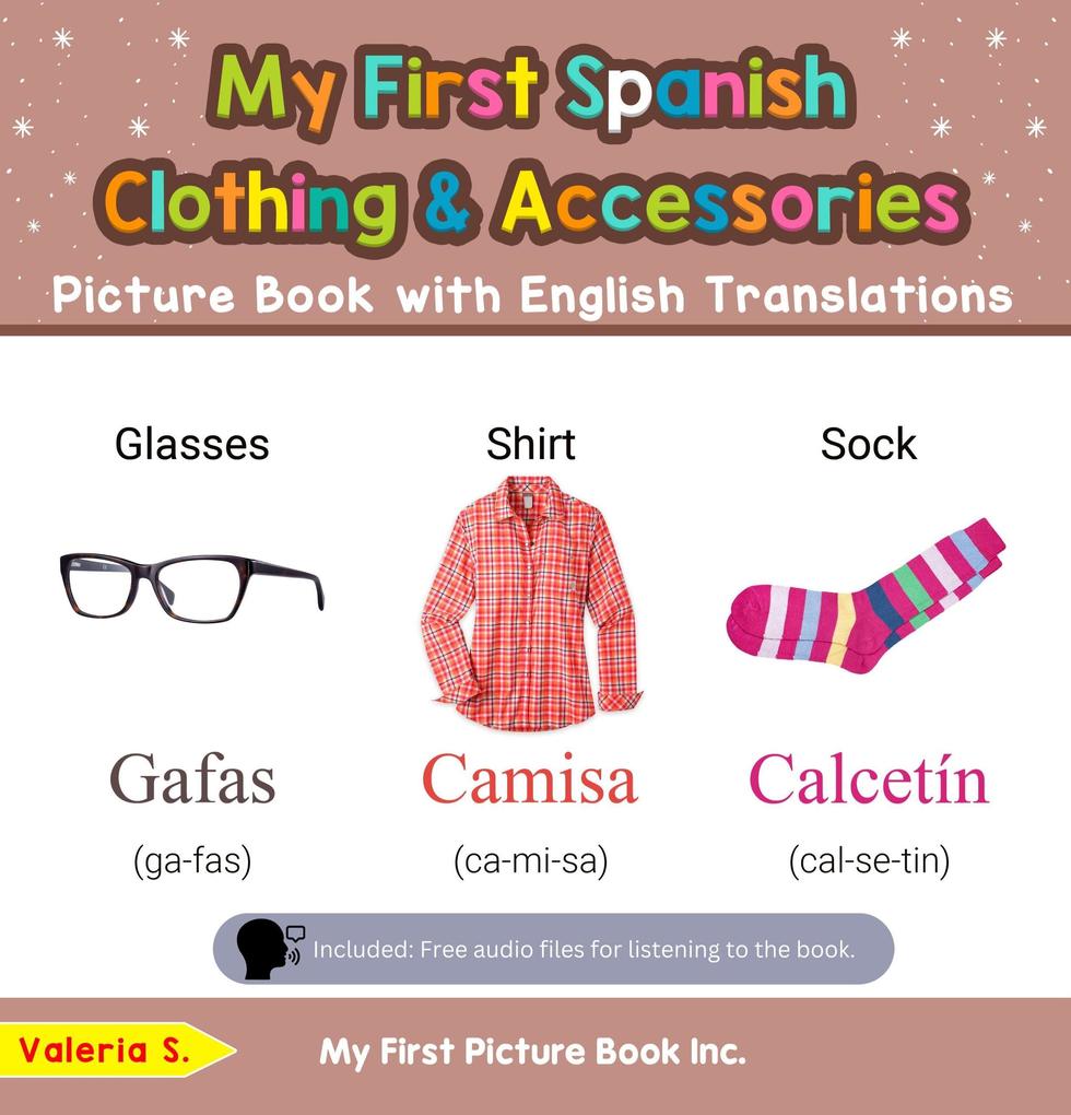 My First Spanish Clothing & Accessories Picture Book with English Translations (Teach & Learn Basic Spanish words for Children #9)