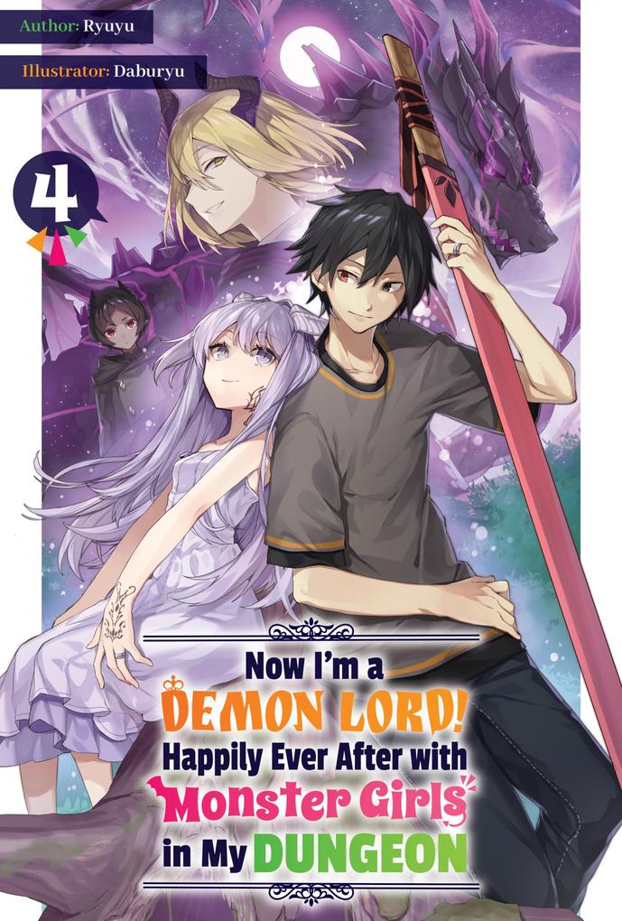 Now I‘m a Demon Lord! Happily Ever After with Monster Girls in My Dungeon: Volume 4