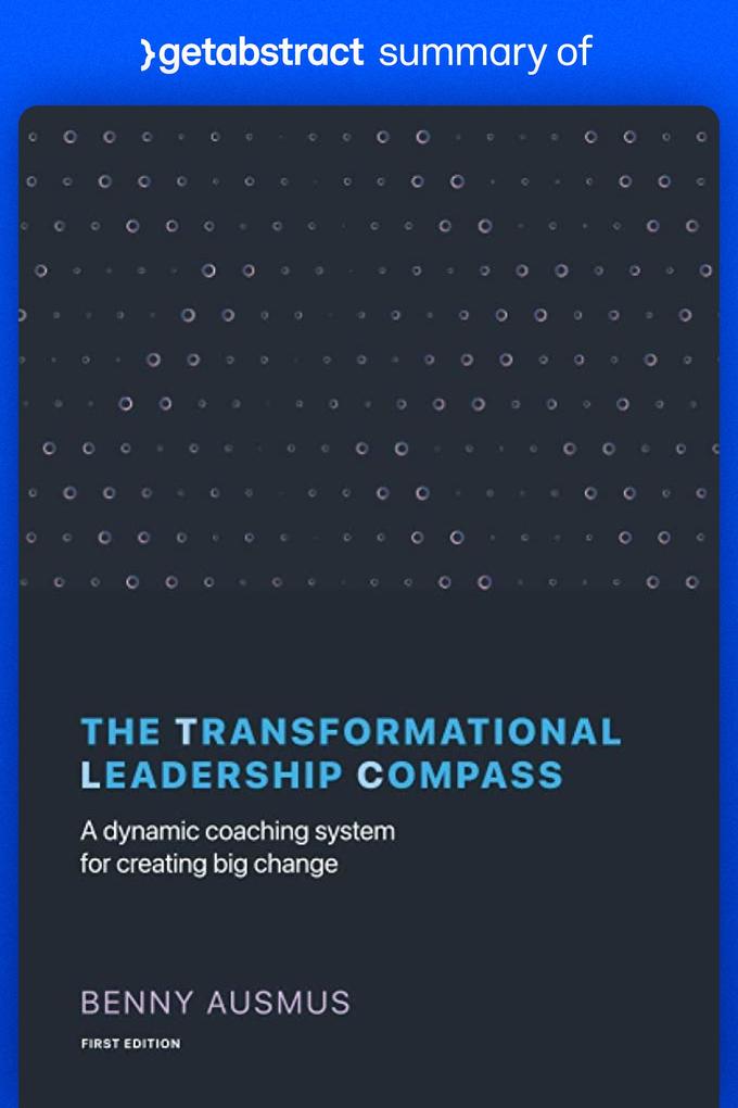 Summary of The Transformational Leadership Compass by Benny Ausmus