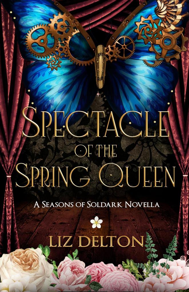 Spectacle of the Spring Queen (Seasons of Soldark #4)
