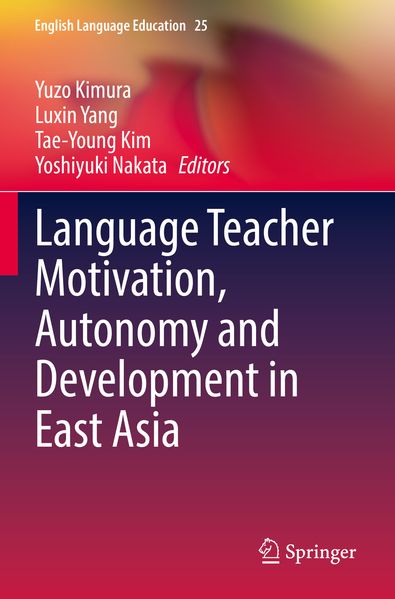 Language Teacher Motivation Autonomy and Development in East Asia