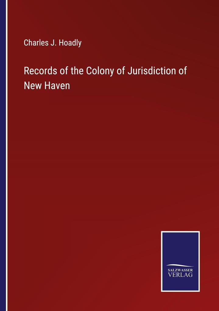 Records of the Colony of Jurisdiction of New Haven