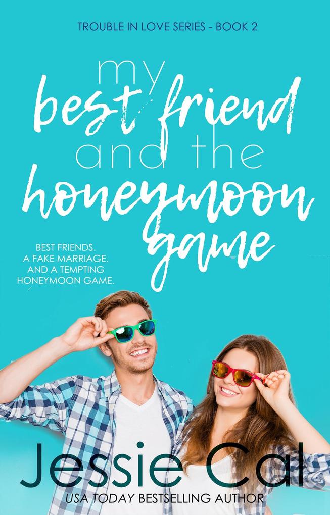 My Best Friend and the Honeymoon Game (Trouble in Love Series #2)