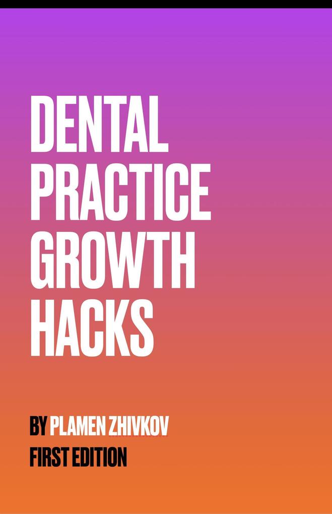 Dental Practice Growth Hacks