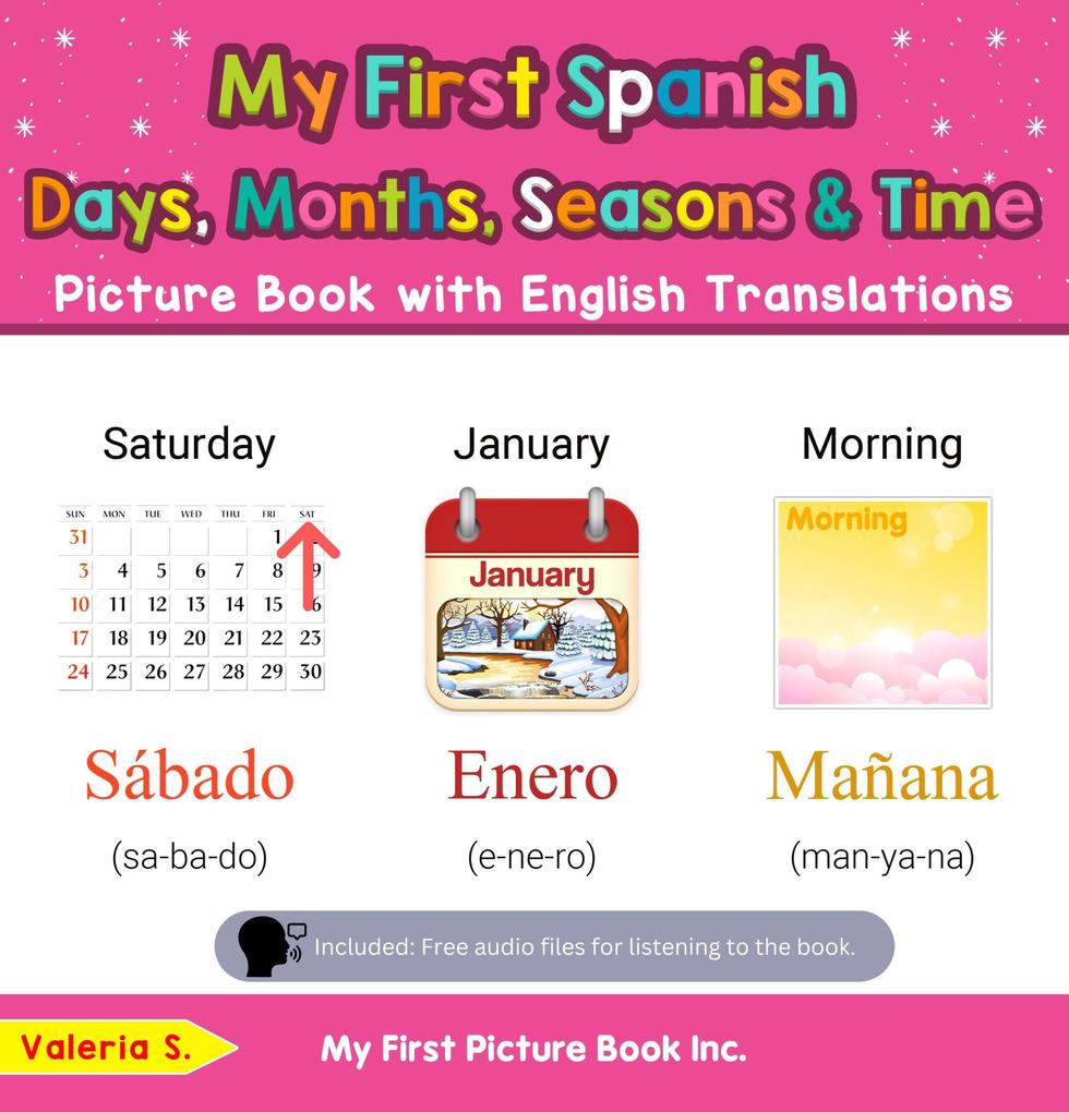 My First Spanish Days Months Seasons & Time Picture Book with English Translations (Teach & Learn Basic Spanish words for Children #16)