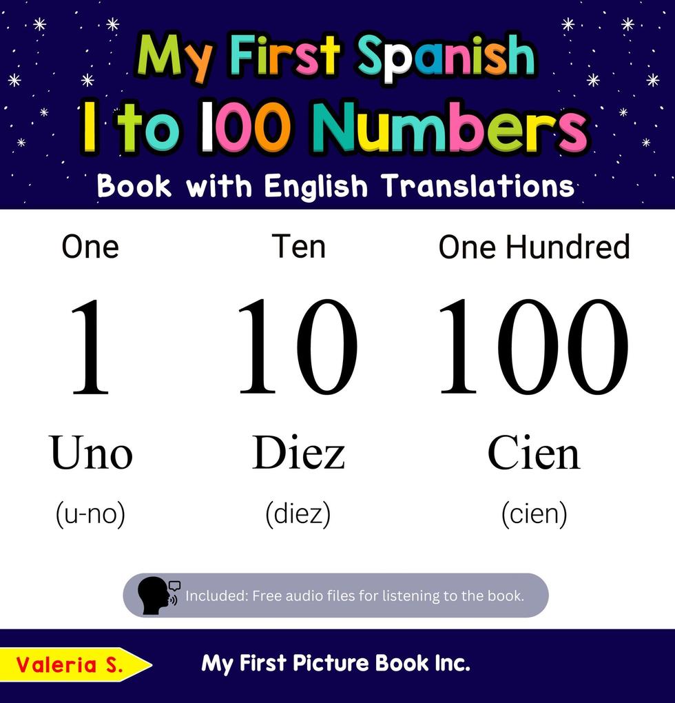 My First Spanish 1 to 100 Numbers Book with English Translations (Teach & Learn Basic Spanish words for Children #20)