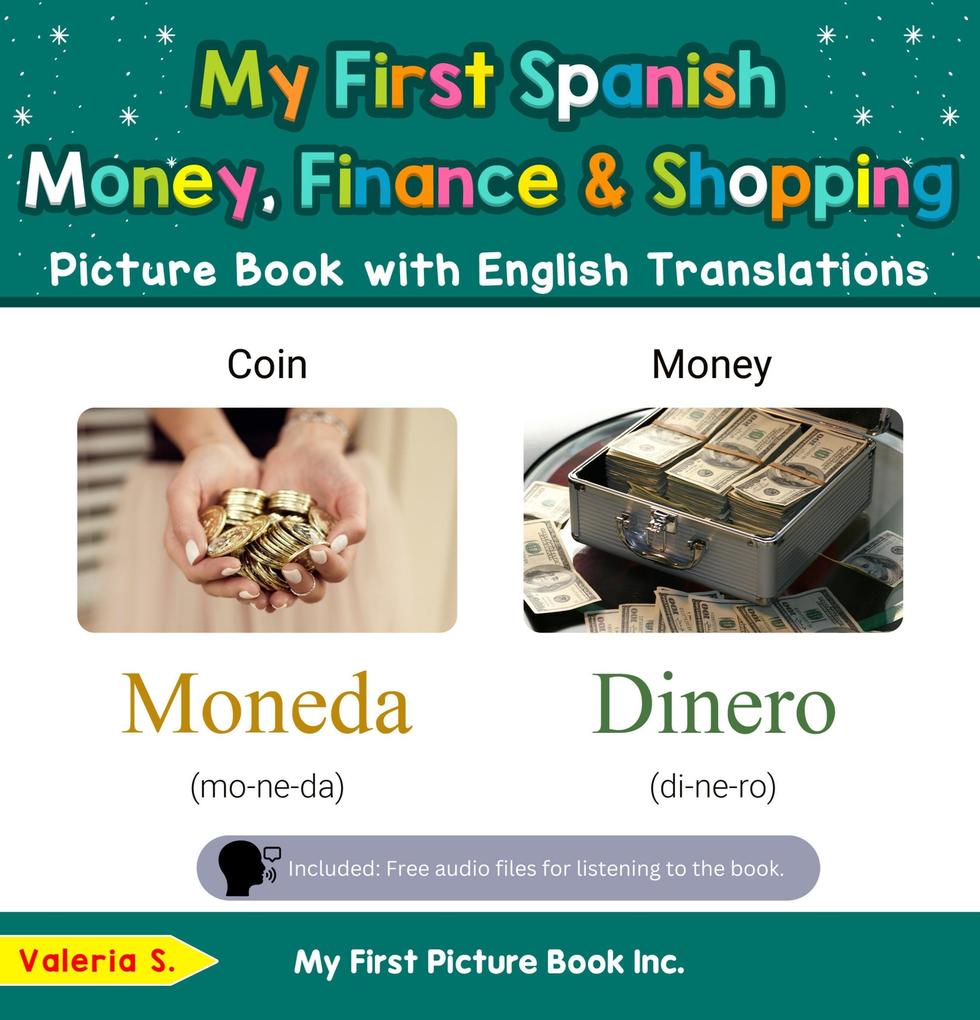 My First Spanish Money Finance & Shopping Picture Book with English Translations (Teach & Learn Basic Spanish words for Children #17)