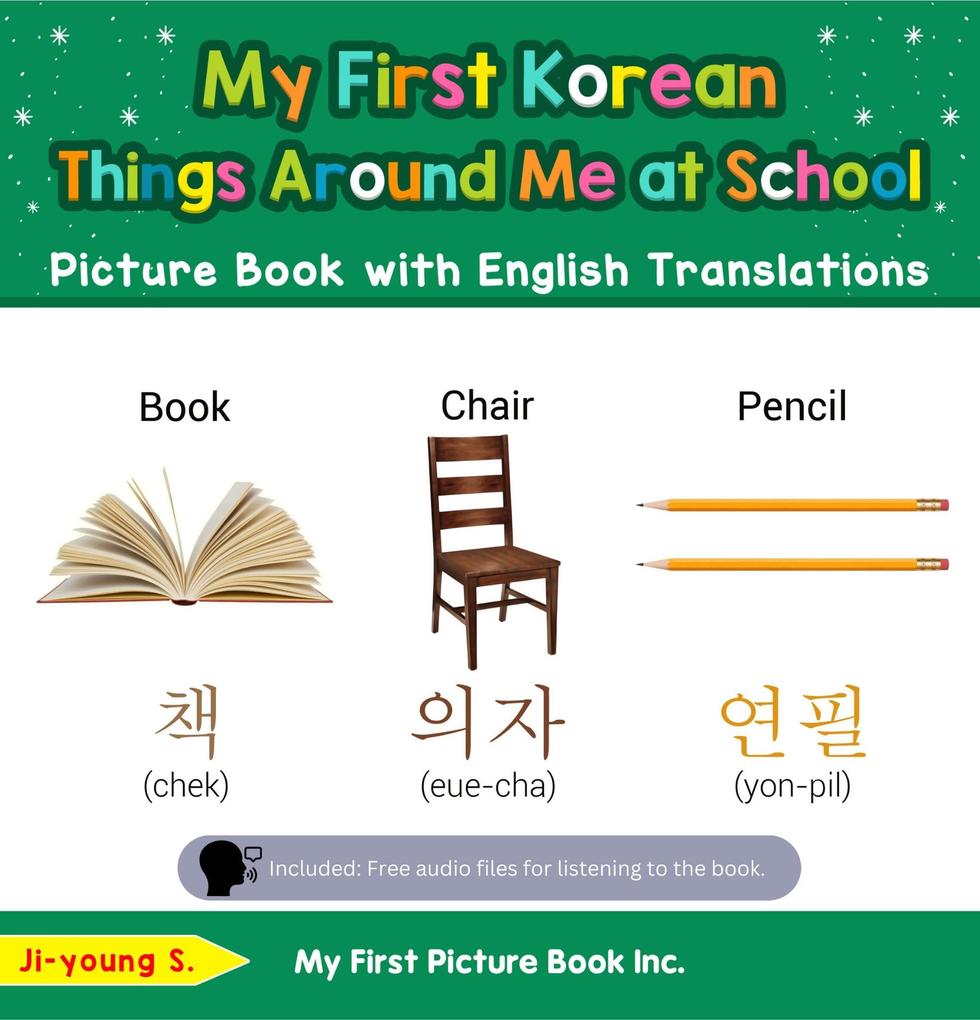 My First Korean Things Around Me at School Picture Book with English Translations (Teach & Learn Basic Korean words for Children #14)