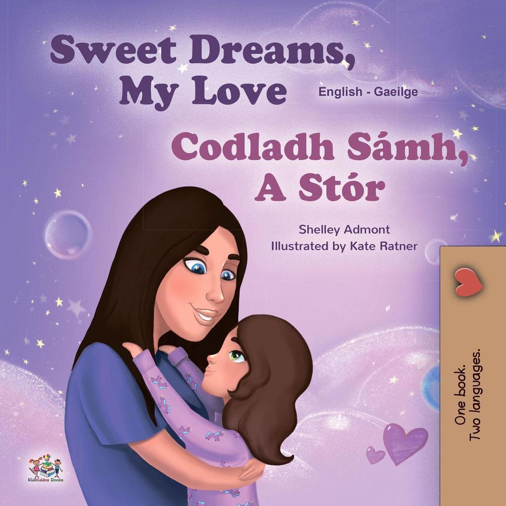 Sweet Dreams My Love Codladh Sámh A Stór (English Irish Bilingual Collection)