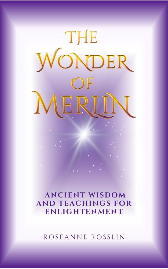 The Wonder of Merlin: Ancient Wisdom and Teachings for Enlightenment