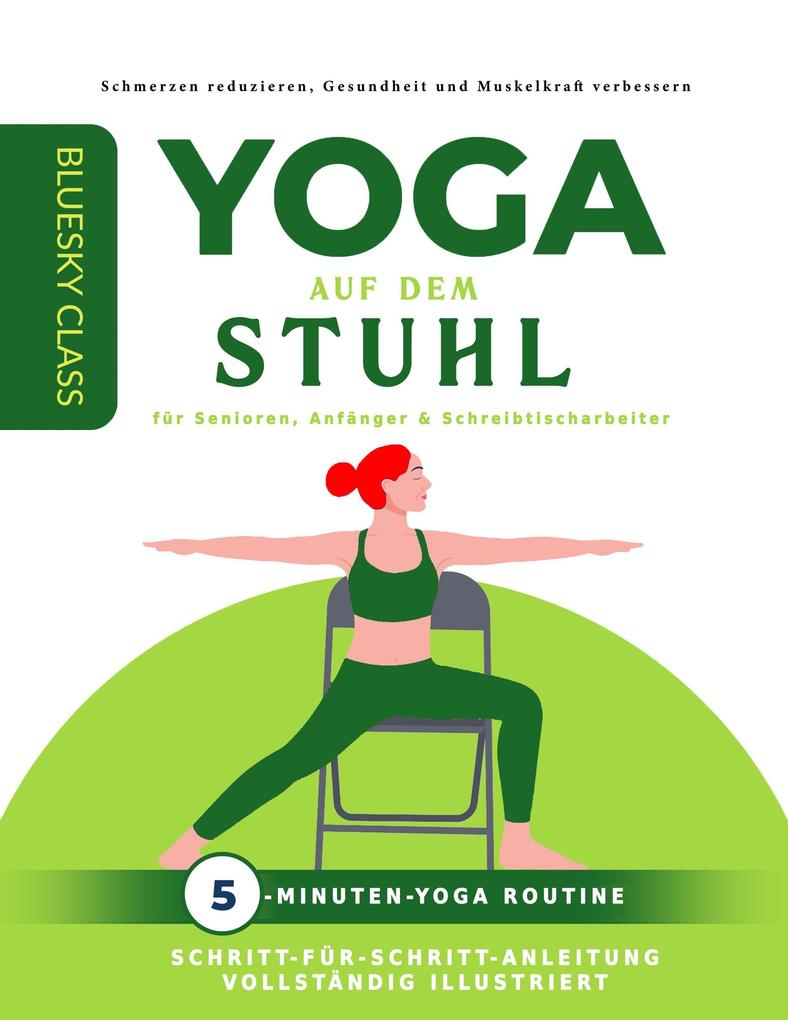 Yoga auf dem stuhl für senioren anfänger & schreibtischarbeiter: 5-minuten-yoga routine mit schritt-für-schritt-anleitung vollständig illustriert