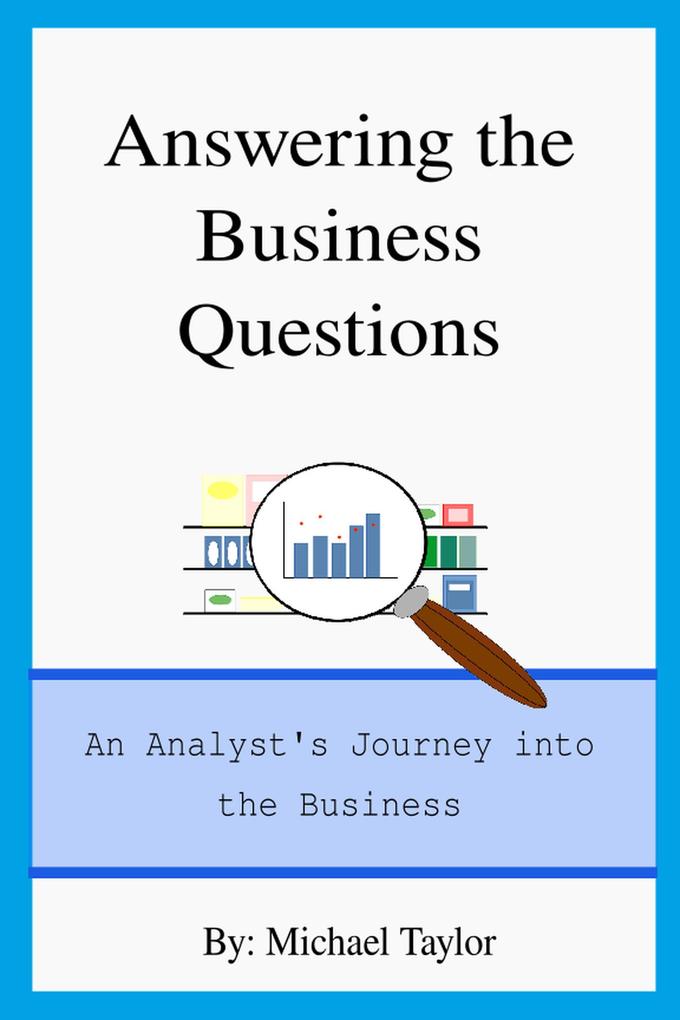 Answering the Business Questions: An Analyst‘s Journey into the Business