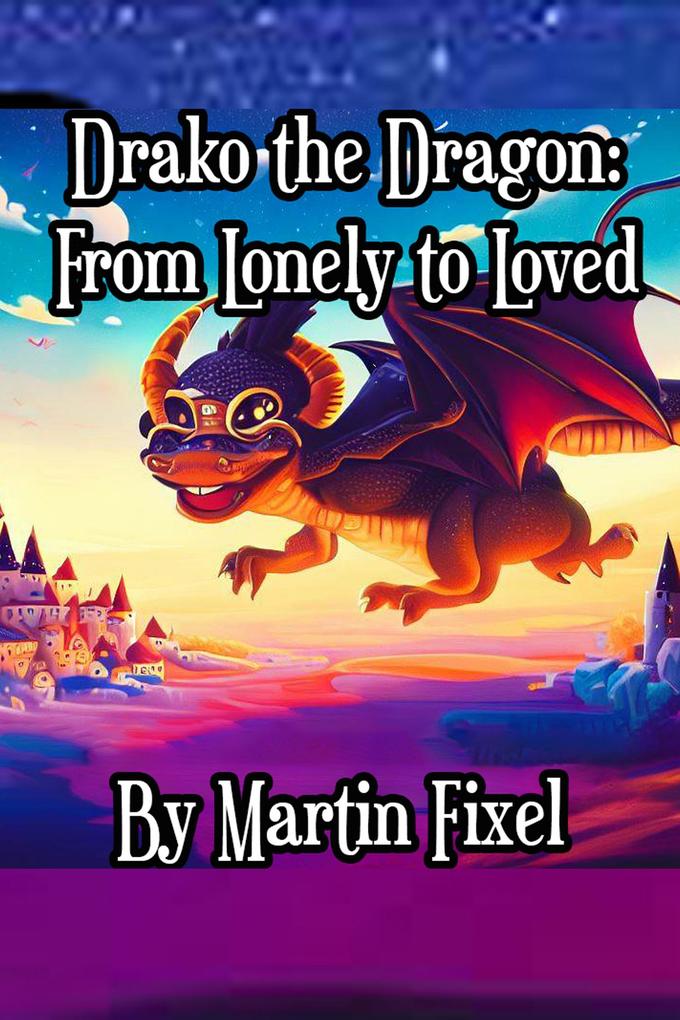 Drako the Dragon: From Lonely to Loved