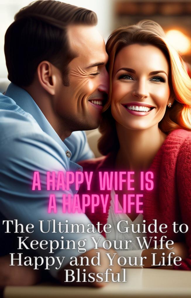 A Happy Wife Is A Happy Life