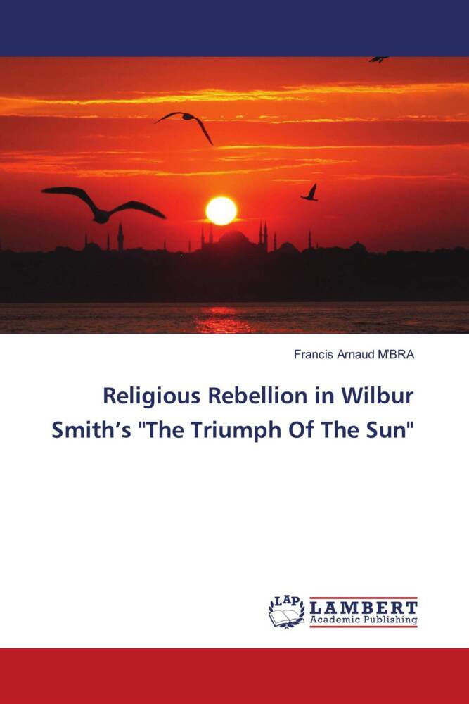 Religious Rebellion in Wilbur Smith's 'The Triumph Of The Sun'
