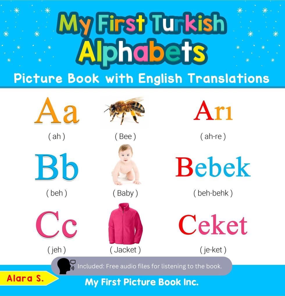 My First Turkish Alphabets Picture Book with English Translations (Teach & Learn Basic Turkish words for Children #1)