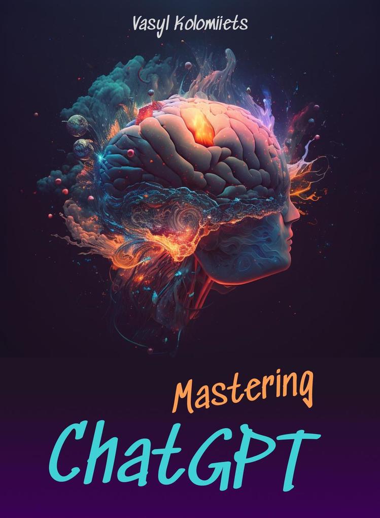 Mastering ChatGPT: Unlock the Power of AI for Enhanced Communication and Relationships (English)