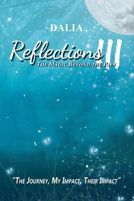 Reflections III: The Magic Beyond the Pain