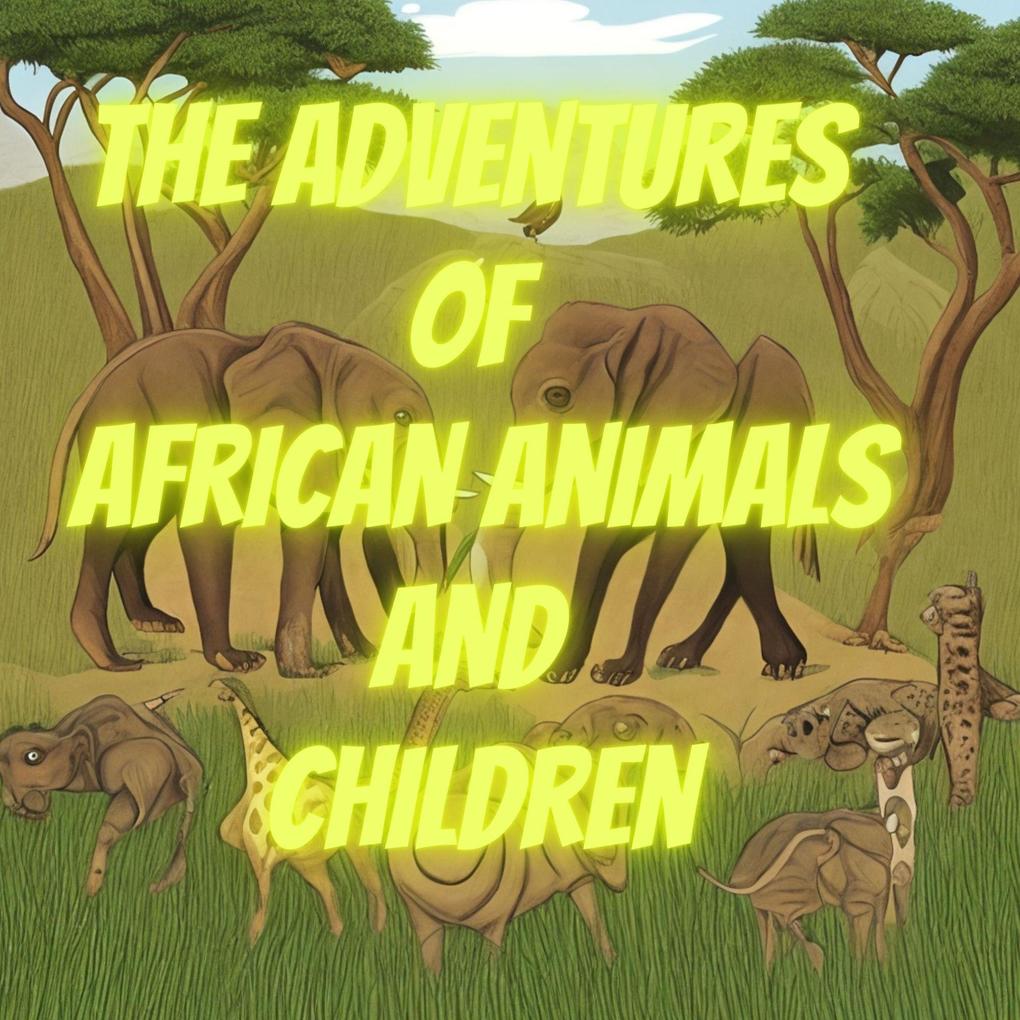 The Adventures of African Animals and Children